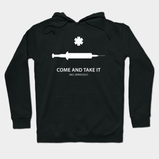 Come and Take It. No, seriously. Hoodie